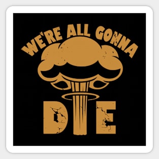 Funny Nuclear War Doomsday Retro Vintage Death Anti-War Slogan Meme Sticker